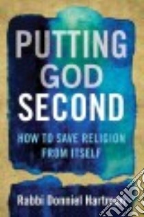 Putting God Second libro in lingua di Hartman Donniel