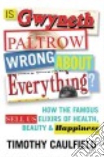 Is Gwyneth Paltrow Wrong About Everything? libro in lingua di Caulfield Timothy