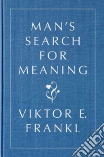 Man's Search for Meaning libro in lingua di Frankl Viktor E., Kushner Harold S. (FRW), Winslade William J. (AFT), Pisano Helen (TRN)