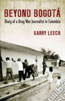 Beyond Bogota libro in lingua di Leech Garry