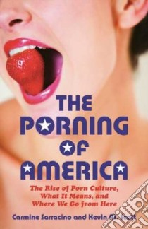 The Porning of America libro in lingua di Saracino Carmine, Scott Kevin M.