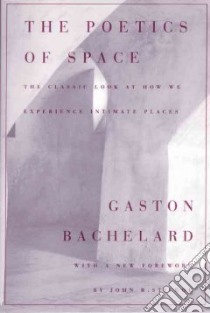 The Poetics of Space libro in lingua di Bachelard Gaston, Jolas Maria (TRN)