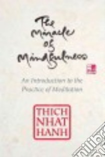 The Miracle of Mindfulness libro in lingua di Nhat Hanh Thich, Ho Mobi (TRN)