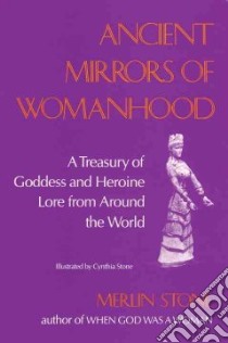 Ancient Mirrors of Womanhood libro in lingua di Stone Merlin, Stone Cynthia (ILT)