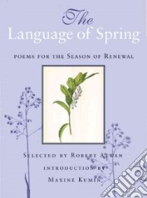 The Language of Spring libro in lingua di Atwan Robert (EDT), Kumin Maxine (INT)