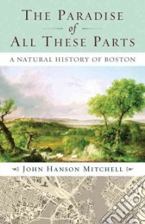 The Paradise of All These Parts libro in lingua di Mitchell John Hanson