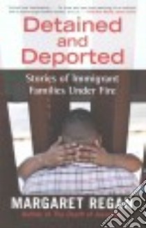 Detained and Deported libro in lingua di Regan Margaret