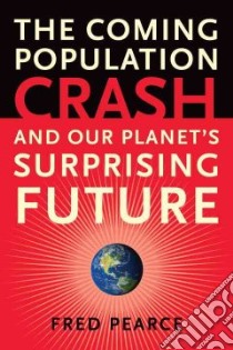 The Coming Population Crash libro in lingua di Pearce Fred