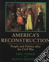 America's Reconstruction libro in lingua di Foner Eric, Mahoney Olivia