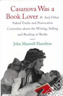Casanova Was a Book Lover libro in lingua di Hamilton John Maxwell