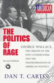 The Politics of Rage libro in lingua di Carter Dan T.