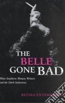 The Belle Gone Bad libro in lingua di Entzminger Betina