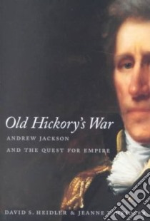 Old Hickory's War libro in lingua di Heidler David Stephen, Heidler Jeanne T.