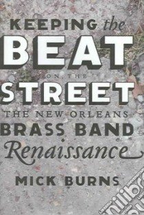 Keeping the Beat on the Street libro in lingua di Burns Mick