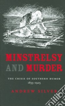 Minstrelsy And Murder libro in lingua di Silver Andrew