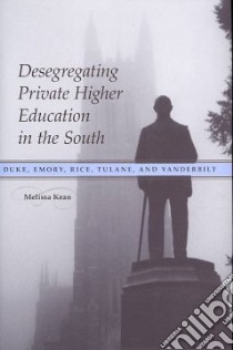 Desegregating Private Higher Education in the South libro in lingua di Kean Melissa