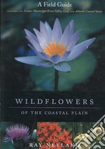 Wildflowers of the Coastal Plain libro in lingua di Neyland Ray