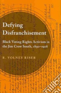 Defying Disfranchisement libro in lingua di Riser R. Volney