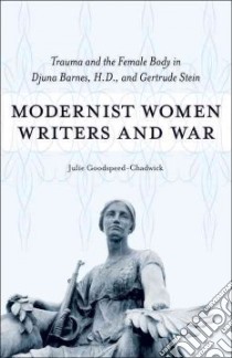 Modernist Women Writers and War libro in lingua di Goodspeed-chadwick Julie