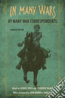 In Many Wars, by Many War Correspondents libro in lingua di Lynch George (EDT), Palmer Frederick (EDT), Hamilton John M. (FRW)