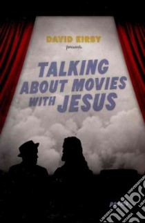 Talking About Movies With Jesus libro in lingua di Kirby David