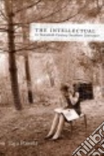 The Intellectual in Twentieth-Century Southern Literature libro in lingua di Powell Tara