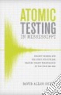 Atomic Testing in Mississippi libro in lingua di Burke David Allen