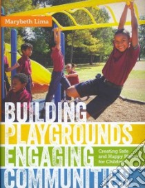 Building Playgrounds, Engaging Communities libro in lingua di Lima Marybeth