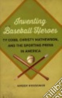 Inventing Baseball Heroes libro in lingua di Roessner Amber