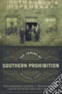 The Coming of Southern Prohibition libro in lingua di Lewis Michael