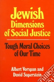 Jewish Dimensions of Social Justice libro in lingua di Vorspan Albert, Saperstein David