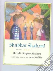 Shabbat Shalom libro in lingua di Abraham Michelle Shapiro, Kofsky Ann (ILT)