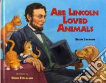 Abe Lincoln Loved Animals libro in lingua di Jackson Ellen, Ettlinger Doris (ILT)