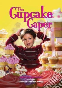 The Cupcake Caper libro in lingua di Warner Gertrude Chandler (CRT), Papp Robert (ILT)