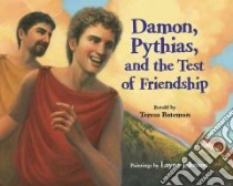 Damon, Pythias, and the Test of Friendship libro in lingua di Bateman Teresa (RTL), Johnson Layne (ILT)