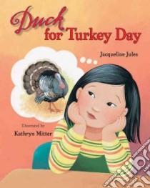 Duck for Turkey Day libro in lingua di Jules Jacqueline, Mitter Kathryn (ILT)
