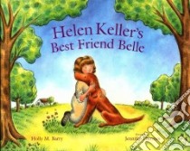 Helen Keller's Best Friend Belle libro in lingua di Barry Holly M., Thermes Jennifer (ILT)