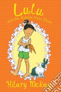 Lulu and the Rabbit Next Door libro in lingua di McKay Hilary, Lamont Priscilla (ILT)