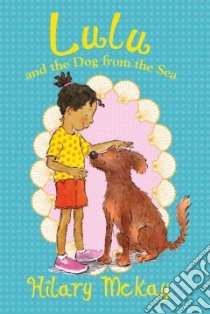 Lulu and the Dog from the Sea libro in lingua di McKay Hilary, Lamont Priscilla (ILT)