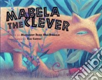 Mabela the Clever libro in lingua di MacDonald Margaret Read, Coffey Tim (ILT)