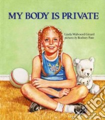 My Body Is Private libro in lingua di Girard Linda Walvoord, Pate Rodney (ILT)