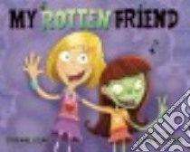 My Rotten Friend libro in lingua di Blake Stephanie J., Epelbaum Mariano (ILT)