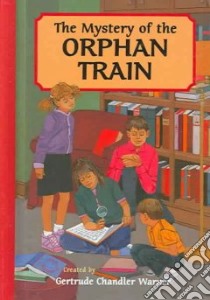 The Mystery of the Orphan Train libro in lingua di Warner Gertrude Chandler, Papp Robert (ILT)