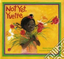 Not Yet, Yvette libro in lingua di Ketteman Helen, Trivas Irene (ILT)