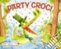 Party Croc! libro in lingua di MacDonald Margaret Read (RTL), Sullivan Derek (ILT)