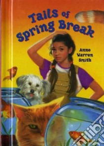 Tails Of Spring Break libro in lingua di Smith Anne Warren