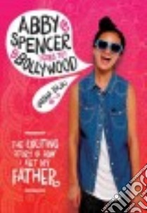 Abby Spencer Goes to Bollywood libro in lingua di Bajaj Varsha