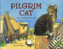Pilgrim Cat libro in lingua di Peacock Carol Antoinette, Ettlinger Doris (ILT)