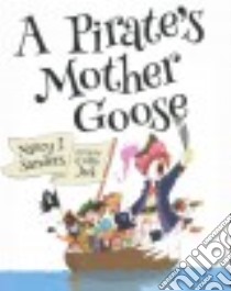 A Pirate's Mother Goose and Other Rhymes) libro in lingua di Sanders Nancy I., Jack Colin (ILT)