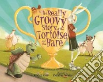 The Really Groovy Story of the Tortoise and the Hare libro in lingua di Crow Kristyn, Forshay Christina (ILT)